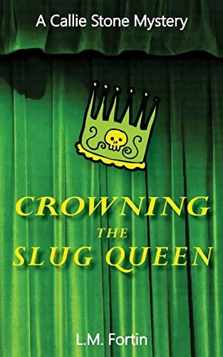 Crowning the Slug Queen A Callie Stone Mystery