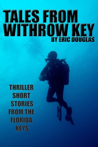 Tales from Withrow Key Thriller Short Stories from the Florida Keys