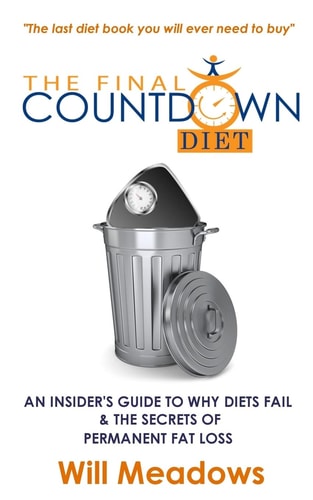 The Final Countdown Diet An Insider's Guide to Why Diets Fail and the Secrets of Permanent Fat Loss