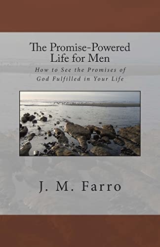 The Promise-Powered Life for Men How to See the Promises of God Fulfilled in Your Life