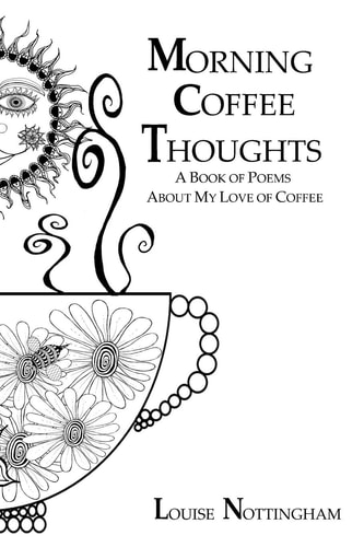 Morning Coffee Thoughts A Book of Poems about My Love of Coffee