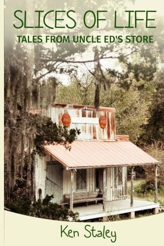 Slices of Life Tales from Uncle Ed's Store