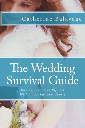 The Wedding Survival Guide How to Plan Your Big Day Without Losing Your Sanity