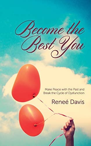 Become the Best You Make Peace with the Past and Break the Cycle of Dysfunction