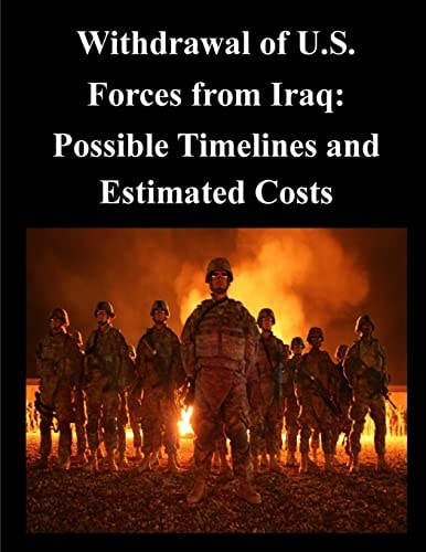 Withdrawal of U.S. Forces from Iraq Possible Timelines and Estimated Costs