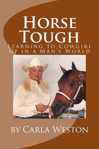 Horse Tough Learning to Cowgirl Up in a Man's World