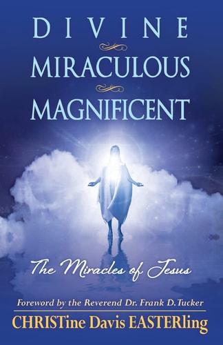Divine Miraculous Magnificent The Miracles of Jesus