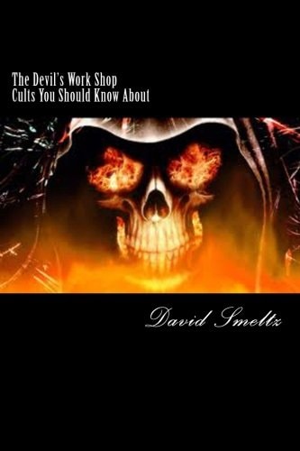 The Devil's Work Shop Cults You Should Know About
