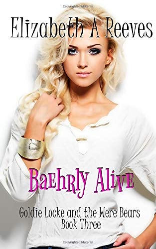 Baehrly Alive Goldie Locke and the Were Bears #3