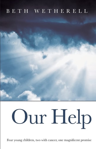 Our Help Four Young Children, Two with Cancer, One Magnificent Promise