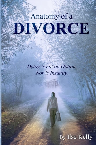 Anatomy of a Divorce Dying Is Not an Option, Nor Is Insanity