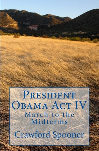 President Obama Act IV Volume II: March to the Midterms