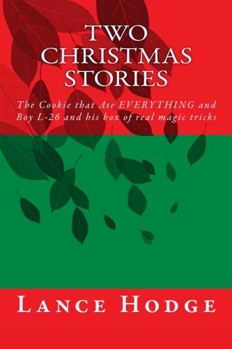 Two Christmas Stories The Cookie That Ate EVERYTHING and Boy L-26 and His Box of Real Magic Tricks