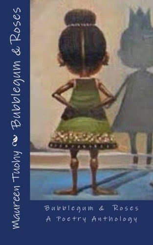 Bubblegum and Roses A Poetry Anthology