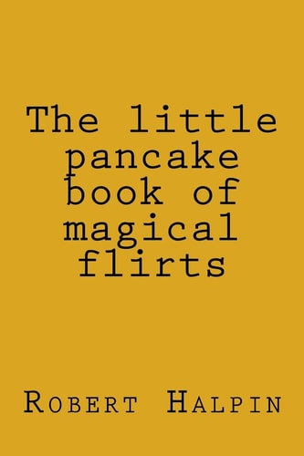 The Little Pancake Book of Magical Flirts