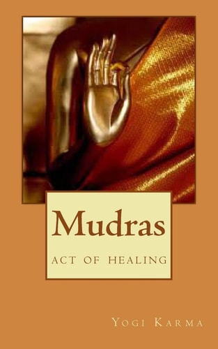 Mudras The Art of Healing and Spiritual Growth