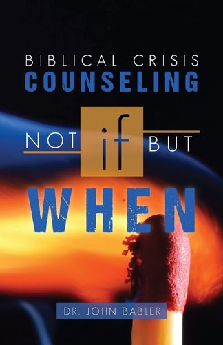 Biblical Crisis Counseling Not If, But When