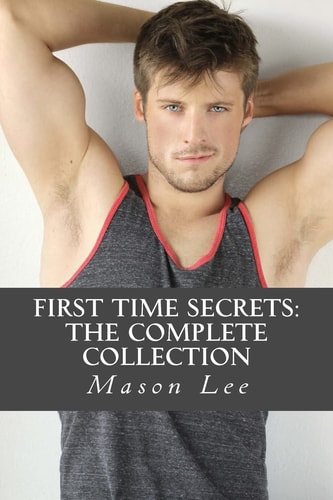 First Time Secrets The Complete Collection