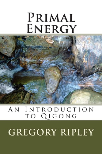 Primal Energy An Introduction to Qigong