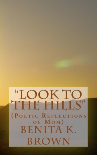 "Look to the Hills" (Poetic Reflections of Mom)