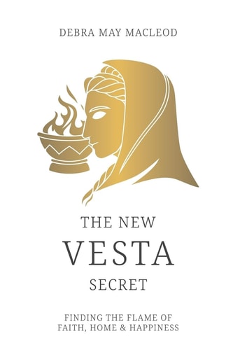 The New Vesta Secret Finding the Flame of Faith, Home and Happiness