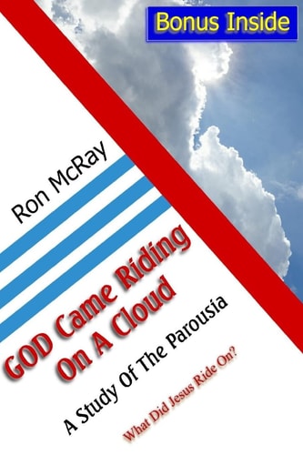 GOD Came Riding On A Cloud A Study Of The Parousia