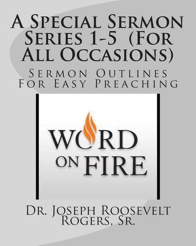 A Special Sermon Series 1-5 (For All Occasions) Sermon Outlines For Easy Preaching