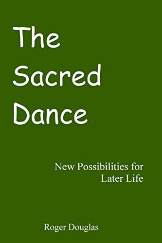 The Sacred Dance New Possibilities for Later Life