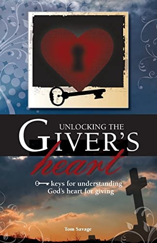 Unlocking the Giver's Heart A Focus on Biblical Stewardship