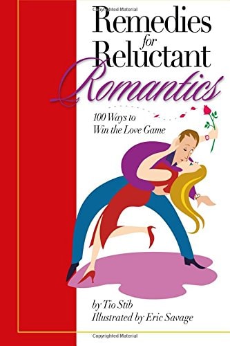 Remedies For Reluctant Romantics 100 Ways to Sweep Love Off Its Feet