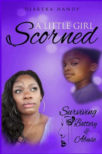 A Little Girl Scorned Surviving Battery and Abuse