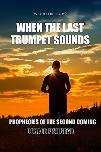 When the Last Trumpet Sounds Prophecies of the Second Coming