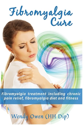 Fibromyalgia Cure Fibromyalgia Treatment Including Chronic Pain Relief, Fibromyalgia Diet and Fitness