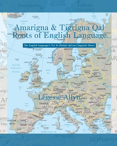 Amarigna & Tigrigna Qal Roots of English Language