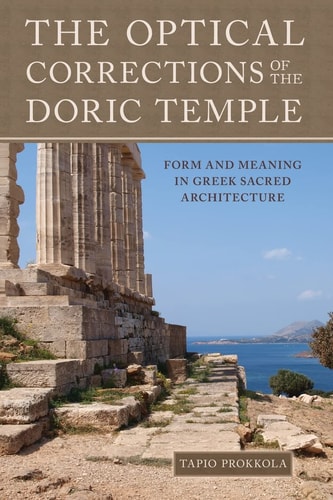 The Optical Corrections of the Doric Temple Form and Meaning in Greek Sacred Architecture