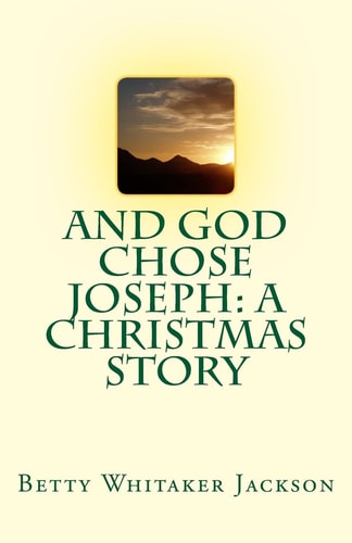 And God Chose Joseph A Christmas Story