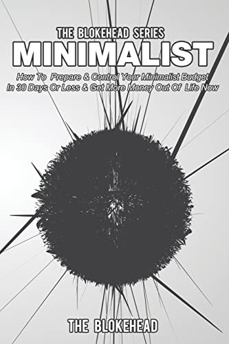 Minimalist How To Prepare & Control Your Minimalist Budget In 30 Days Or Less