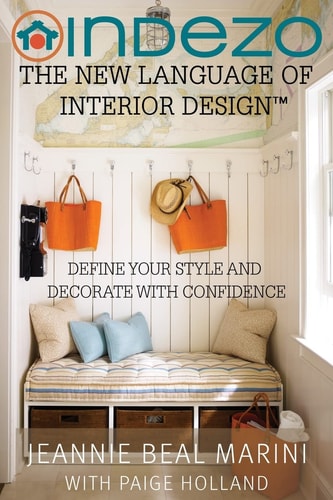 InDeZo The New Language of Interior Design: Define Your Style and Decorate With Confidence