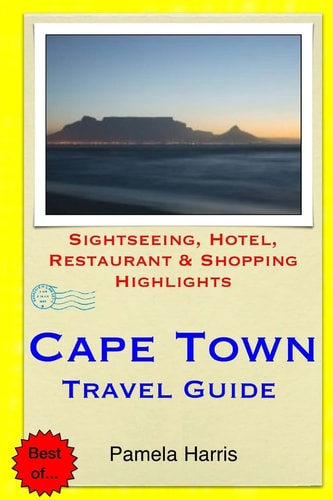 Cape Town Travel Guide Sightseeing, Hotel, Restaurant and Shopping Highlights