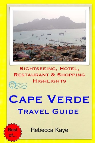 Cape Verde Travel Guide Sightseeing, Hotel, Restaurant and Shopping Highlights