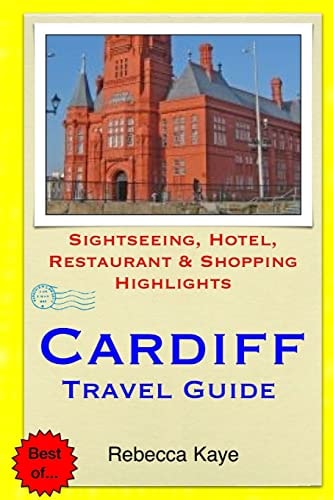 Cardiff Travel Guide Sightseeing, Hotel, Restaurant and Shopping Highlights