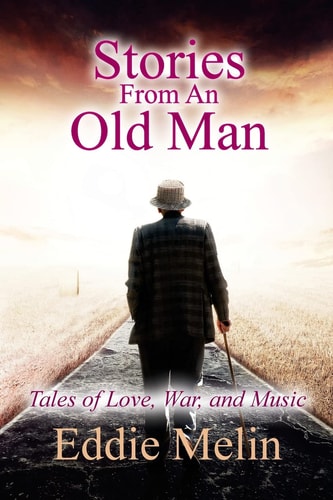 Stories From an Old Man Tales of Love, War, and Music