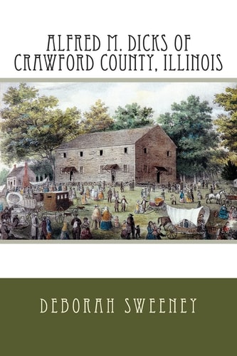 Alfred M. Dicks of Crawford County, Illinois