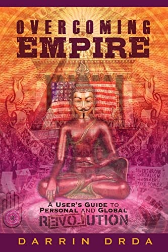 Overcoming Empire A User's Guide to Personal and Global Revolution
