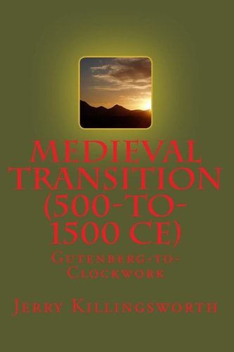 Medieval Transition (500-To-1500 CE) Gutenberg-To-Clockwork
