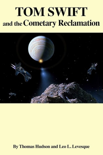 Tom Swift and the Cometary Reclamation