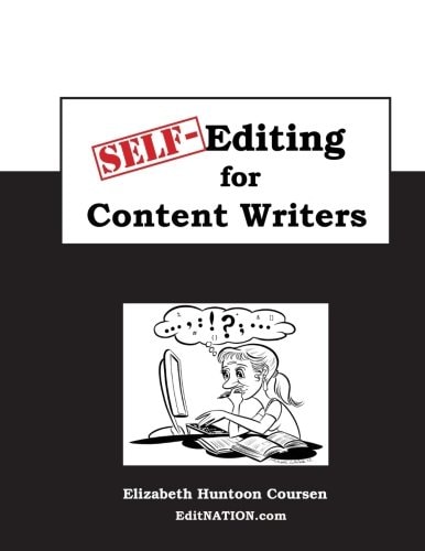Self-Editing for Content Writers The Style Guide for Everyone Writing Internet Content