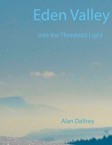 Eden Valley Into the Threshold Light