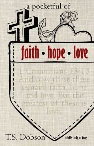 A Pocketful of Faith, Hope, and Love A Bible Study for Teens