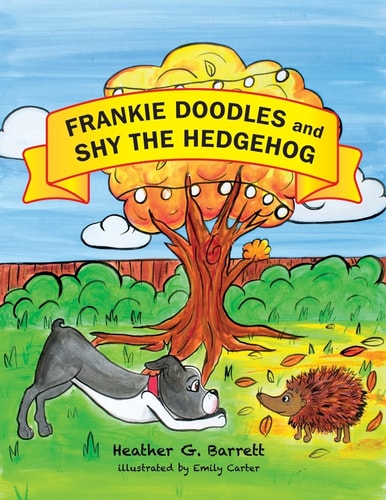 Frankie Doodles and Shy the Hedgehog The Adventures of Frankie Doodles the Dog